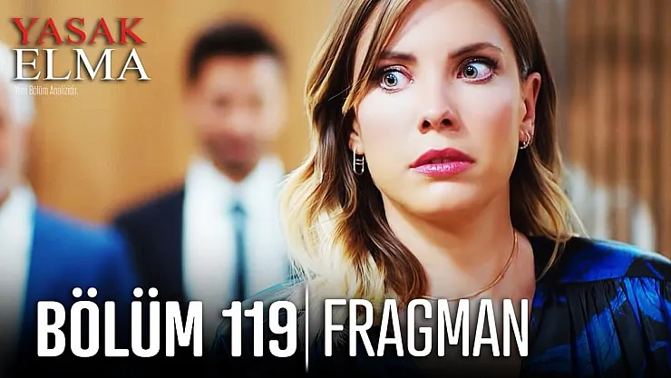 Yasak Elma 119. Bölüm fragmanı çıktı! Ortalık karışıyor! Yasak Elma yeni bölüm fragmanı izle