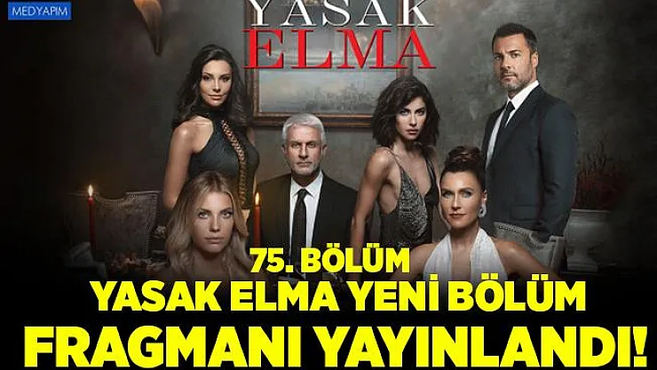 Yasak Elma yeni bölüm fragmanı yayınlandı! Yasak Elma 75. bölüm fragmanı.. Yeni bölümde neler olacak?
