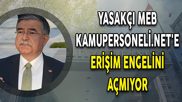 Yasakçı MEB Kamupersoneli.net'e Erişim Engelini Açmıyor