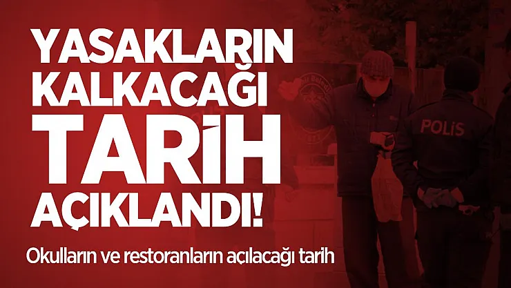 Yasakların kalkacağı tarih açıklandı! Okulların ve restoranların açılacağı tarih