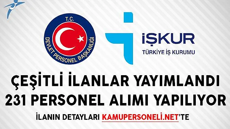 Yayımlanan İlanlar Kapsamında 231 Personel Alımı Yapılmaktadır