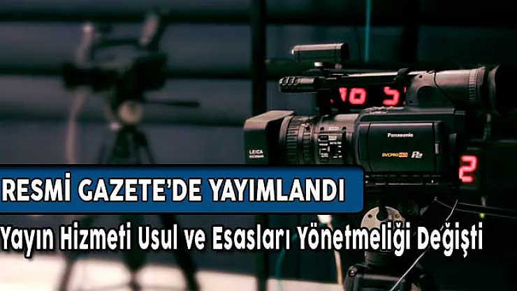 Yayın Hizmeti Usul ve Esasları Yönetmeliğinde Değişiklik Yapıldı