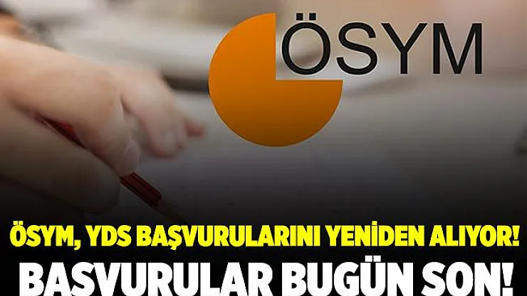 YDS başvuruları yeniden alınıyor! Başvurular bugün son! 2020 YDS başvuru!