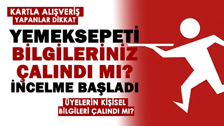 Yemeksepetinde kredi kartı ile alışveriş yapanlar dikkat! Üyelerin kişisel ve kart bilgileri çalındı mı? KVKK inceleme başlattı