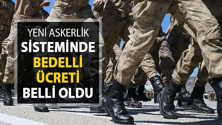 Yeni Askerlik Sisteminde Bedelli Askerlik Tutarı Belli Oldu