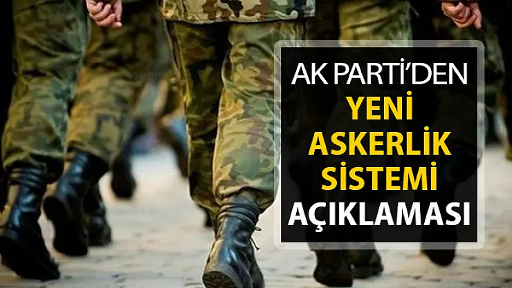 Yeni Askerlik Sisteminin Zamanı Hakkında AK Parti'den Flaş Açıklama