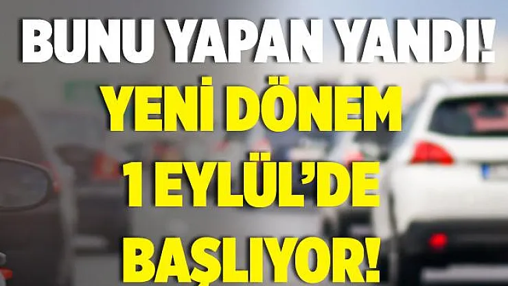 Yeni dönem 1 Eylül'de başlıyor! Artık bunu yapanlara para cezası kesilecek!