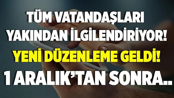 Yeni düzenleme geldi! Artık 1 Aralık'tan itibaren yapılamayacak!