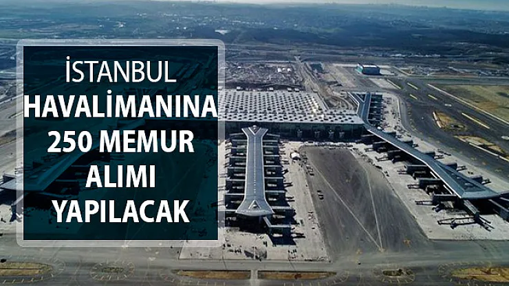Yeni Havalimanı İçin 250 Memur Alınıyor