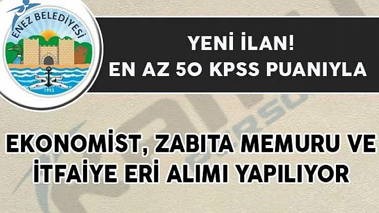 Yeni İlan! En Az 50 KPSS Puanıyla Ekonomist, Zabıta Memuru ve İtfaiye Eri Alımı Yapılıyor