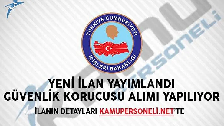 Yeni İlan Yayımlandı! Güvenlik Korucusu Alımı Yapılıyor
