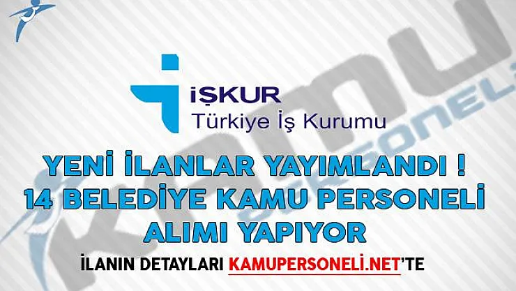 Yeni İlanlar Yayımlandı! 14 Belediye Kamu Personeli Alımı Yapıyor