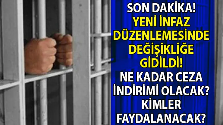 Yeni infaz düzenlemesi ile kimlere af ya da ceza indirimi geliyor!