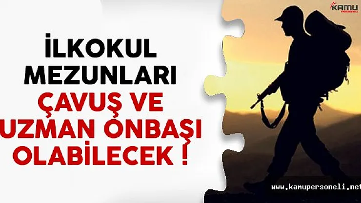 Yeni KHK'yla ilkokul mezunları çavuş ve uzman onbaşı olabilecek