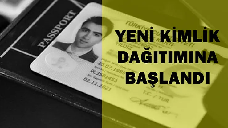 Yeni Kimlik Kartları Dağıtılıyor