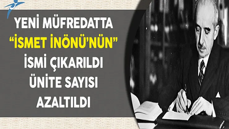 Yeni Müfredatta "İsmet İnönü'nün" İsmi Çıkarıldı, Ünite Sayısı Azaltıldı