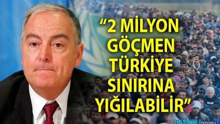 Yeni Suriyeli göçmen akımı uyarısı! BM, 2 milyon Suriyeli daha Türkiye'ye gelebilir uyarısında bulundu