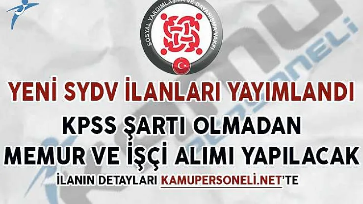 Yeni SYDV İlanları Yayımlandı! KPSS Şartsız Memur ve İşçi Alımı Yapılıyor
