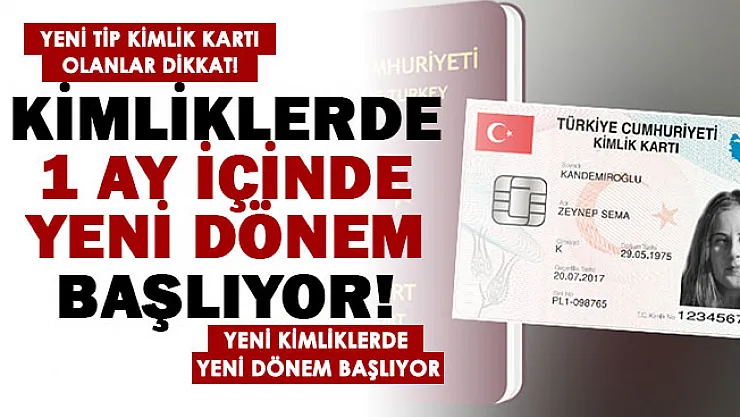 Yeni tip kimlik kartı olanlar dikkat: 1 ay içinde yeni dönem başlıyor! Herkes yaptırabilir