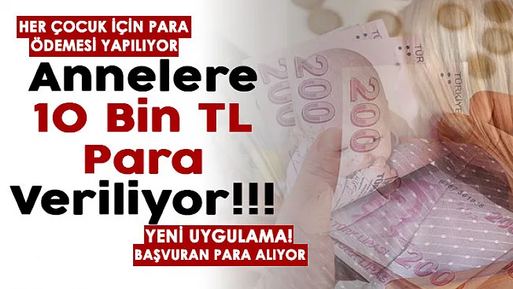 Yeni uygulama hayata geçti: Başvuru yapan tüm annelere 10 bin TL veriliyor! Çocuklar için ödeme yapılıyor