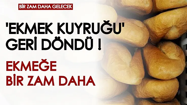 Yeni yıla girmeden bir zam daha! Ekmek fiyatlarına yeni zam bekleniyor