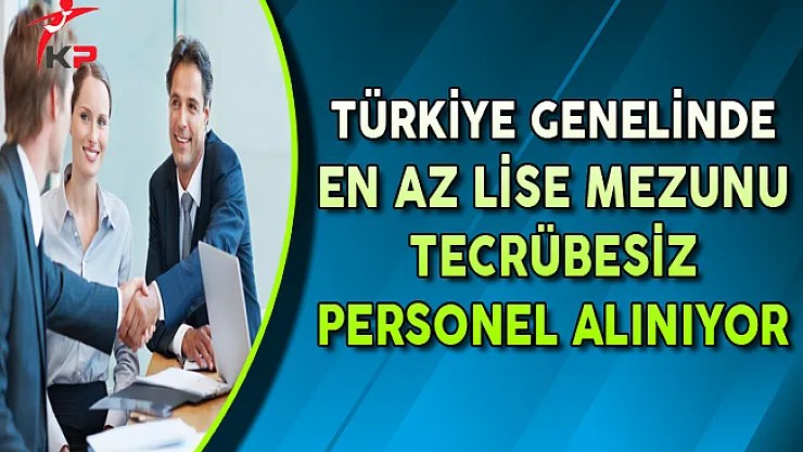Yetiştirilmek Üzere Yeni Mezun Personel Alım İlanları