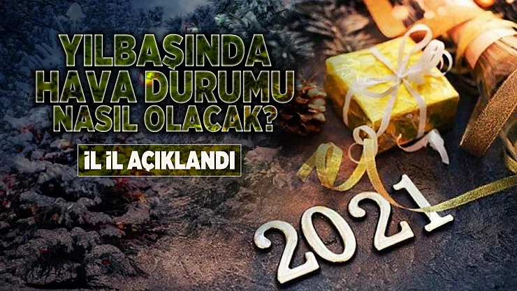 Yılbaşında hava durumu nasıl olacak? Meteoroloji 30-31 Aralık hava durumunu açıkladı