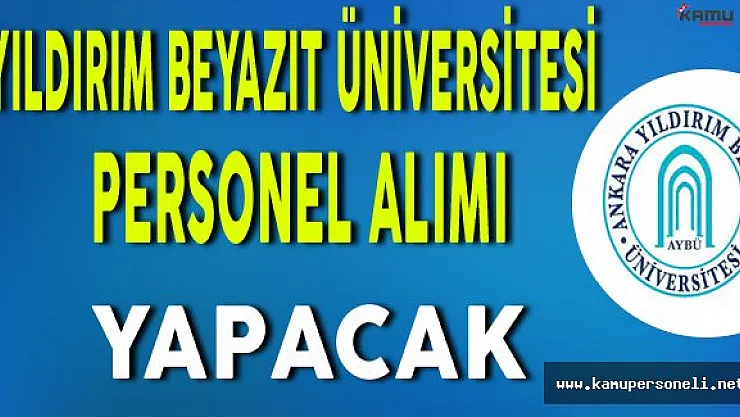 Yıldırım Beyazıt Üniversitesi Personel Alım İlanı