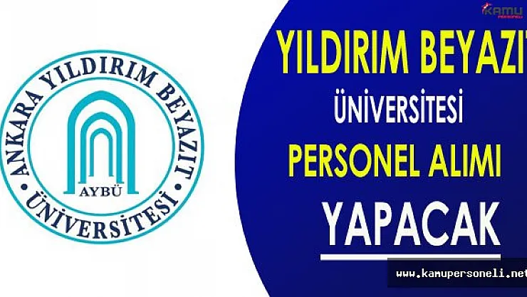 Yıldırım Beyazıt Üniversitesi Personel Alacak