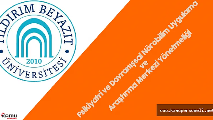 Yıldırım Beyazıt Üniversitesi Psikiyatri ve Davranışsal Nörobilim Uygulama ve Araştırma Merkezi Yönetmeliği