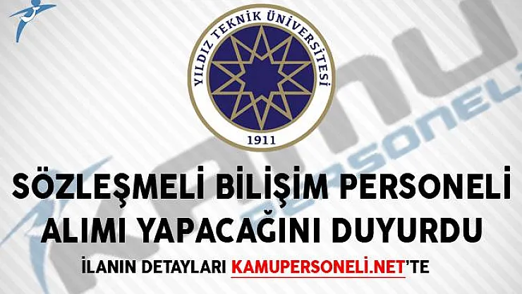 Yıldız Teknik Üniversitesi Sözleşmeli Bilişim Personeli Alımı Yapacağını Duyurdu!