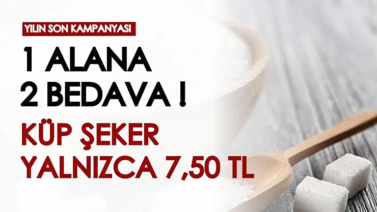 Yılın son kampanyasını kaçırmayın! 1 paket küp şeker alana 2 paket daha ücretsiz veriliyor!
