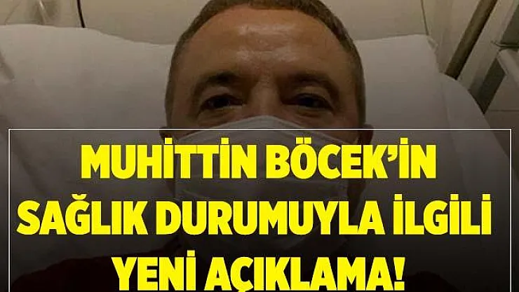 Yoğun bakımda olan Muhittin Böcek'in sağlık durumuyla ilgili yeni açıklama!