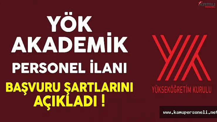 YÖK Akademik Personel Alım İlanlarına Başvuru Şartlarını Açıkladı