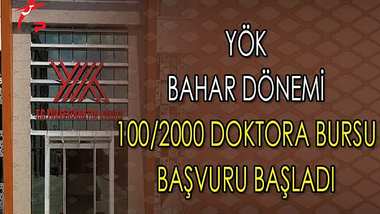 YÖK Bahar Dönemi 100/2000 Doktora Bursu Başvuruları Başladı