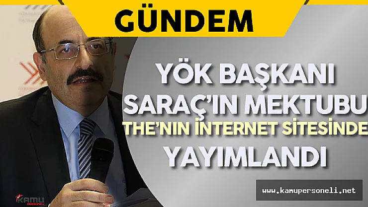 YÖK Başkanı Saraç'ın Mektubu THE'nın İnternet Sitesinde Yayımlandı