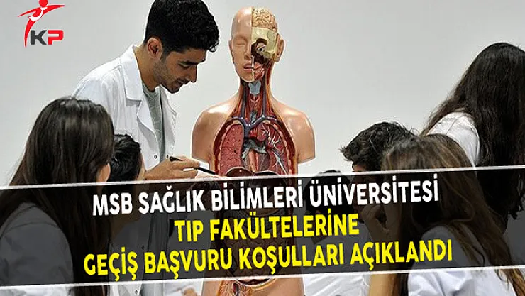 YÖK Geçiş Sınavı ile MSB Nam ve Hesabına Sağlık Bilimleri Üniversitesi Tıp Fakülteleri Başvuru Koşulları Açıklandı