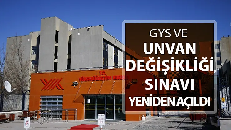 YÖK GYS ve Unvan Değişikliği Sınavını Yeniden Açtı