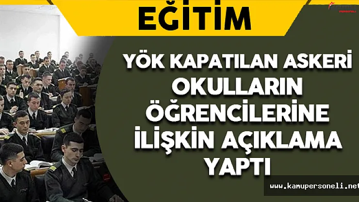 YÖK Kapatılan Askeri Okul Öğrencilerine İlişkin Açıklama Yaptı