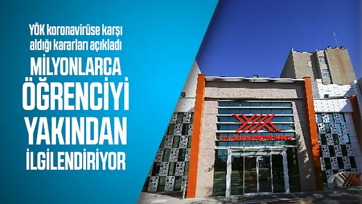 YÖK milyonlarca öğrenciyi yakından ilgilendiren koronavirüse karşı aldığı kararları açıkladı