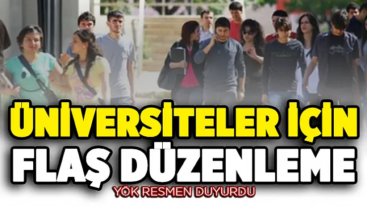 YÖK resmen duyurdu! Üniversiteler için flaş değişiklik