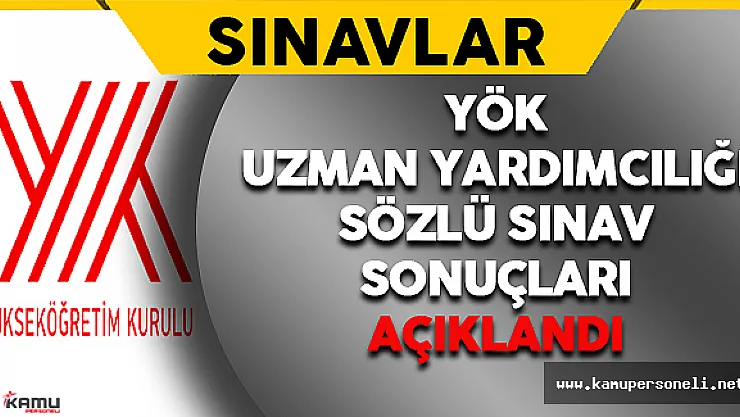 YÖK Uzman Yardımcılığı Sözlü Sınav Sonuçları Açıklandı