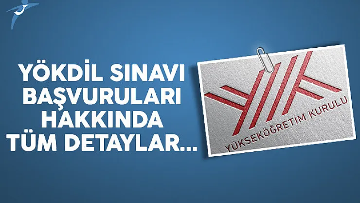 YÖKDİL sınavı başvuruları nasıl yapılır? YÖKDİL başvuru ücreti nereye yatırılacak