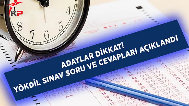 YÖKDİL Sınavı Soru ve Cevapları Yayımlandı