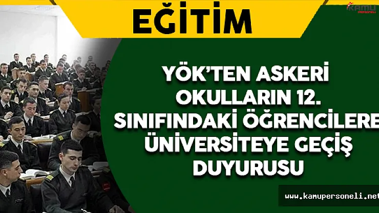 YÖK'ten Askeri Okulların 12.Sınıfında Öğrenim Gören Öğrenciler İçin Üniversiteye Geçiş Duyurusu