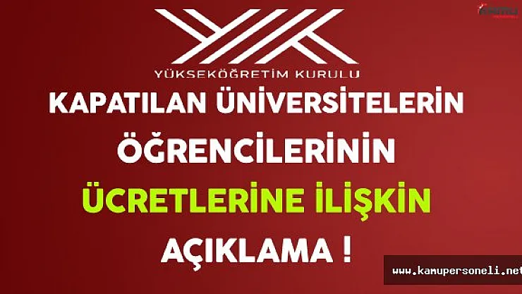 YÖK'ten Kapatılan Üniversitelerin Öğrencilerinin Ücretlerine İlişkin Açıklama