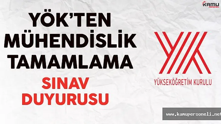 YÖK'ten Mühendislik Tamamlama Sınavı Duyurusu
