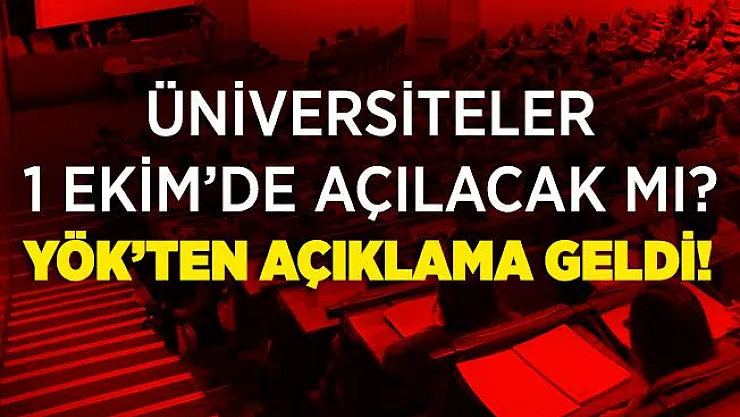 YÖK'ten üniversitelerle ilgili son dakika açıklaması! Üniversiteler 1 Ekim'de açılacak mı? Üniversitelerde yüz yüze eğitim ne zaman başlayacak?