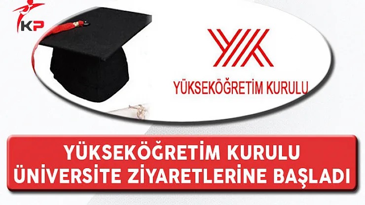 YÖK'ün Üniversite Ziyaretleri Başladı