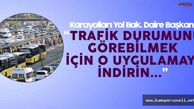 Yola Çıkacaklar Dikkat ! Karayolları'ndan Son Dakika Uyarıları